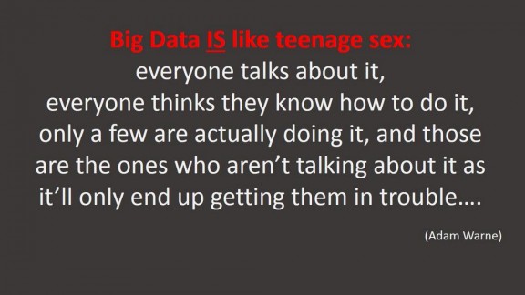 Big data is like teenage sex
